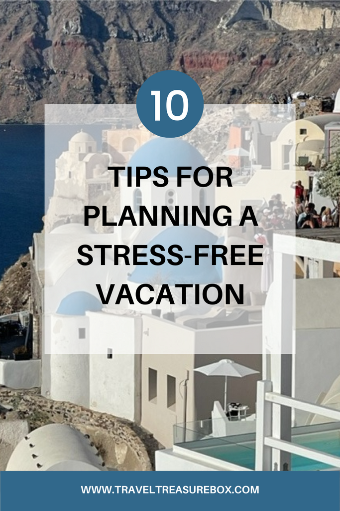 10 Tips for Planning a Stress-Free Vacation