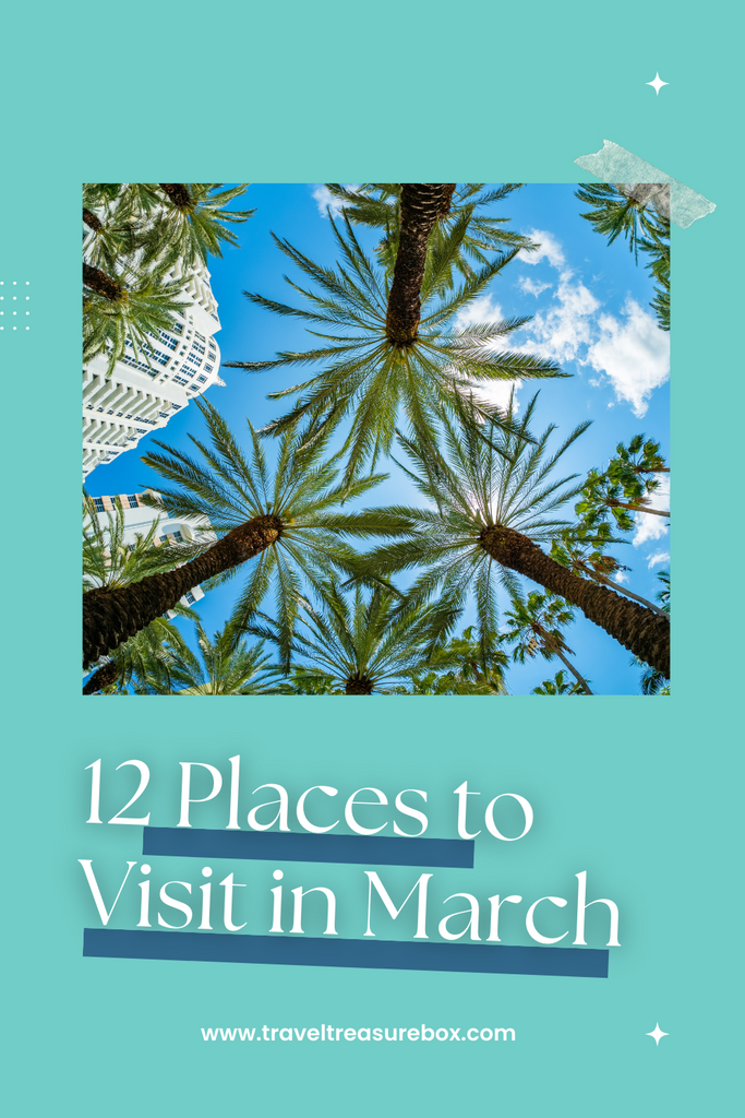 12 Places to Visit in March